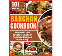 Banchan Cookbook: Flavorful and Authentic Korean Banchan Recipes Made Easy
