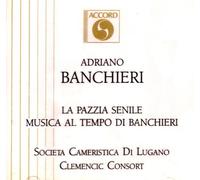 Banchieri: La Pazzia Senile, Musica Al Tempo di Banchieri