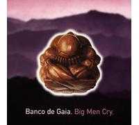 Banco De Gaia - Big Men Cry
