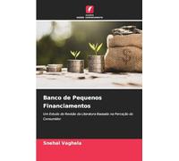 Banco de Pequenos Financiamentos: Um Estudo de Revisão da Literatura Baseado na Perceção do Consumidor