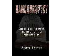 Bancorruptcy: Value Creation Is The Root Of All Prosperity