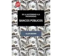 Bancos Publicos: De La Austeridad A La Prosperidad