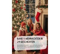 Band 1: Weihnachten in 24 Geschichten: Heiligabend der Wunder. Alle Fäden der ganzen 23 Geschichten ziehen sich zusammen, und die kleinen und großen Wunder von Weihnachten werden…