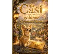Band 10 Casi und das goldene Vermächtnis: Ein Märchen der neuen goldenen Zeit