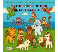 BAND 10: Mythologische und fantastische Tiere - PREMIUM-Version: Malbuch für Kinder von 3 bis 5 Jahren - PREMIUM-Version (Farbbilder) (Entdecke und male Tiere in ihrem Lebensraum)