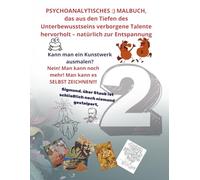 BAND 2.PSYCHOANALYTISCHES :) MALBUCH, das aus den Tiefen des Unterbewusstseins verborgene Talente hervorholt: Ein humorvolles Malbuch mit Kunst, ... Alltag.: Psychologie mit einem Augenzwinkern
