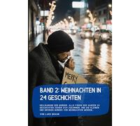 Band 2: Weihnachten in 24 Geschichten: Heiligabend der Wunder. Alle Fäden der ganzen 23 Geschichten ziehen sich zusammen, und die kleinen und großen Wunder von Weihnachten werden…