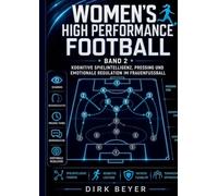 Band 2 Womens High Performance Football: KOGNITIVE SPIELINTELLIGENZ, PRESSING UND EMOTIONALE REGULATION IM FRAUENFUSSBALL: 1-7