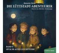 Band 3: Die Lüttstadt-Abenteurer und der Spuk im alten Leuchtturm (Die Lüttstadt-Abenteurer - Spannende Kinderkrimis aus Ostfriesland)