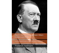 Band 3: Die Psyche des Bösen: Hitlers Denken und Wahn: Eine psychologische Analyse von Ideologie, Wahn und Völkermord (Hitler: Macht, Mythos und Abgrund - Die komplette 3-Bände-Reihe)