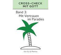 Band 3: Mit Vertrauen im Paradies (CROSS-CHECK MIT GOTT)