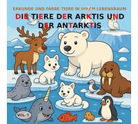 BAND 5: Die Tiere der Arktis und Antarktis - BASIC-Version: Malbuch für Kinder von 3 bis 5 Jahren - BASIC-Version (Schwarz-Weiß-Bilder). (Entdecke und male Tiere in ihrem Lebensraum)