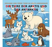 BAND 5: Die Tiere der Arktis und Antarktis - PREMIUM-Version: Malbuch für Kinder von 3 bis 5 Jahren - PREMIUM-Version (Farbbilder). (Entdecke und male Tiere in ihrem Lebensraum)