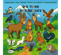 BAND 7: Die Tiere der Berge - PREMIUM-Version: Malbuch für Kinder von 3 bis 5 Jahren - PREMIUM-Version (farbige Bilder) (Entdecke und male Tiere in ihrem Lebensraum)