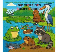 BAND 9: Die Tiere des Sumpfes BASIC-Version: Malbuch für Kinder von 3 bis 5 Jahren - BASIC-Version (Schwarzweiß-Bilder) (Entdecke und male Tiere in ihrem Lebensraum)