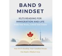Band 9 Mindset: IELTS Reading for Immigration and Life: Train Your Brain, Unlock Your Future