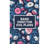 Band Director Evil Plans Notebook: Funny Band Director Gifts For Women Or Men