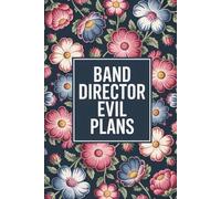 Band Director Evil Plans Notebook: Funny Band Director Gifts For Women Or Men