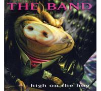 Band - High on the Hog