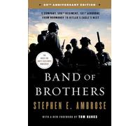 Band of Brothers: E Company, 506th Regiment, 101st Airborne from Normandy to Hitler's Eagle's Nest