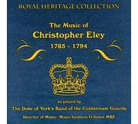 Band Of Coldstream Guards - The Music Of Christopher Ely 1785 - 1794