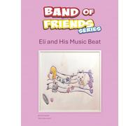 Band of Friends: Eli and His Music Beat (Band of Friends Series)