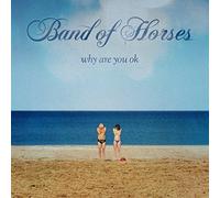 Band Of Horses - Why Are You OK [Vinilo]