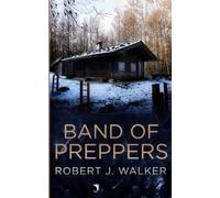 Band of Preppers: 69 (Postapokalyptisches EMP-Überleben in einer machtlosen Welt)