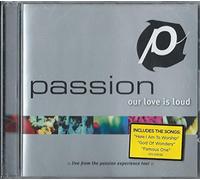 BAND, PASSION - PASSION: OUR LOVE IS LOUD