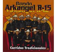 Banda Arkangel R-15 - Corridos Tradicionales