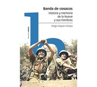 Banda De Cosacos: Historia y memoria de la Nueve y sus hombres (Estudios)