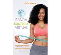 Banda Gástrica Virtual: Pierde peso rápidamente en 7 sencillos pasos sin cirugía con la autohipnosis