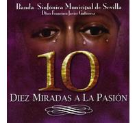 Banda Sin.Municipal de Sevilla - Diez Miradas a La Pasion