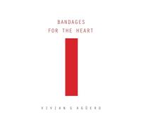 Bandages for the Heart: Visual poems and reflections