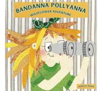 Bandanna Pollyanna Wildflower Adventure