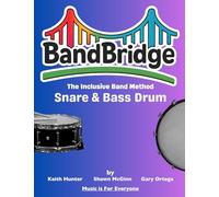 BandBridge Beginning Band Method Book for Snare Drum and Bass Drum: The Inclusive Band Method (BandBridge Beginning Band Method Books: The Inclusive Band Method)