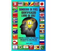BANDEIRA DE PAÍS IDENTIFICAÇÃO LIVRO DE QUIZ: Domine as bandeiras do mundo com quizzes divertidos, desafios visuais e fatos fascinantes sobre os países. # 254 BANDEIRAS # 2540 PERGUNTAS / RESPOSTAS