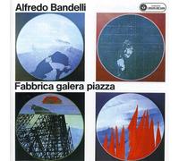 Bandelli Alfredo - Fabbrica, Galera, Piazza