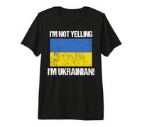 Bandera de país ucraniano con Texto en inglés I'm Not Yelling Camiseta Premium