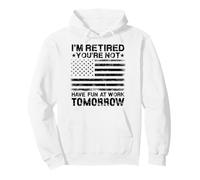 Bandera Estadounidense de jubilación I'm Retired Youre Not Funny Sudadera con Capucha