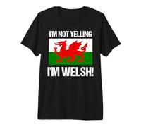 Bandera Internacional de Gales con Texto en inglés I'm Not Yelling Camiseta Premium