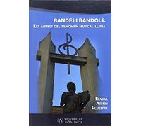 BANDES I BANDOLS: Les arrels del fenomen musical llirià (SIN COLECCION)