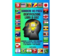 BANDIERE DEI PAESI IDENTIFICAZIONE LIBRO DI QUIZ: Padroneggia le bandiere del mondo con quiz divertenti, sfide visive e affascinanti curiosità sui paesi. # 254 BANDIERE # 2540 DOMANDE / RISPOSTE