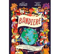 Bandiere. Scopri la storia, i simboli e le curiosità sulle bandiere del mondo! Ediz. a colori (Punti di vista. Ragazzi)