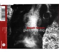 Bandit Queen - Give It to the Dog