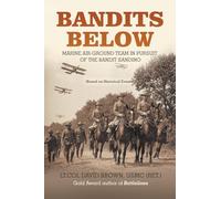 Bandits Below: Marine Air-Ground Team In Pursuit of the Bandit Sandino