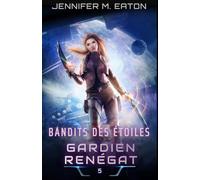 BANDITS DES ÉTOILES: GARDIEN RENÉGAT