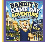Bandit's Game Day Adventure - A Coloring Book Full of School Spirit