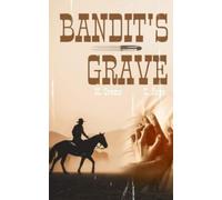 Bandit's Grave:: A M/M Cowboy Adventure (18+): 1 (The Lone Rider in Bandit's Grave)