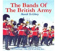 Bands Of The Bristish Army - March To Glory